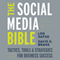 The Social Media Bible: Tactics, Tools, and Strategies for Business Success