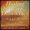 Healing the Heart of Democracy: The Courage to Create a Politics Worthy of the Human Spirit
