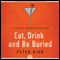 Eat, Drink and Be Buried: The Gourmet Detective, Book 6