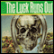 The Luck Runs Out