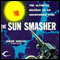 The Sun Smasher: Interstellar Patrol, Book 3