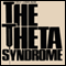 The Theta Syndrome