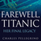 Farewell, Titanic: Her Final Legacy