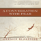 A Conversation with Fear