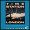 Time Station London: Time Station, Book 1