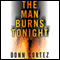 The Man Burns Tonight