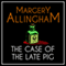The Case of the Late Pig: An Albert Campion Mystery