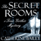 The Secret Rooms: A True Gothic Mystery