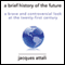 A Brief History of the Future: A Brave and Controversial Look at the Twenty-first Century