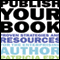 Publish Your Book: Proven Strategies and Resources for the Enterprising Author