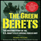 The Green Berets: The Amazing Story of the U.S. Army's Elite Special Forces Unit