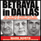 Betrayal in Dallas: LBJ, the Pearl Street Mafia, and the Murder of President Kennedy