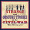 Strange and Obscure Stories of the Civil War