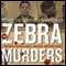The Zebra Murders: A Season of Killing, Racial Madness, and Civil Rights