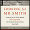 Looking for Mr. Smith: The Quest for the Truth Behind The Long Walk, the Greatest Survival Story Ever Told