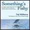 Something's Fishy: An Angler's Look at Our Distressed Gamefish and Their Waters - And How We Can Preserve Both
