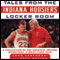 Tales from the Indiana Hoosiers Locker Room: A Collection of the Greatest Indiana Basketball Stories Ever Told