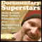 Documentary Superstars: How Today's Filmmakers Are Reinventing the Form