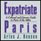 Expatriate Paris: A Cultural and Literary Guide to Paris of the 1920s