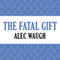 The Fatal Gift