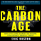 The Carbon Age: How Life's Core Element Has Become Civilization's Greatest Threat