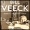 Bill Veeck: Baseball's Greatest Maverick