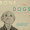 Bone Dogs: A Novel