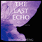 The Last Echo