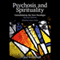 Psychosis and Spirituality: Consolidating the New Paradigm