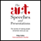 The Art of Speeches and Presentations: The Secrets of Making People Remember What You Say