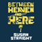 Between Heaven and Here