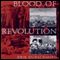 Blood of Revolution: From the Reign of Terror to the Arab Spring