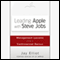 Leading Apple with Steve Jobs: Management Lessons from a Controversial Genius