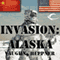 Invasion: Alaska: Invasion America, Book 1