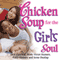 Chicken Soup for the Girl's Soul: Real Stories by Real Girls About Real Stuff