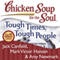 Chicken Soup for the Soul: Tough Times, Tough People: 101 Stories About Overcoming the Economic Crisis and Other Challenges
