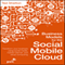 Business Models for the Social Mobile Cloud: Transform Your Business Using Social Media, Mobile Internet, and Cloud Computing