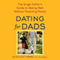 Dating for Dads: The Single Father's Guide to Dating Well Without Parenting Poorly