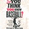 So You Think You Know Baseball?: A Fan's Guide to the Official Rules