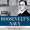 Roosevelt's Navy: The Education of a Warrior President, 1882-1920