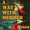 A Way with Murder: A Novel of Crime