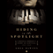 Hiding in the Spotlight: A Musical Prodigy's Story of Survival: 1941-1946