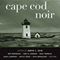 Cape Cod Noir