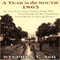 A Year in the South: 1865: The True Story of Four Ordinary People Who Lived Through the Most Tumultuous Twelve Months in History