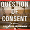 Question of Consent: A Novel