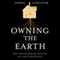 Owning the Earth: The Transforming History of Land Ownership