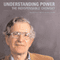 Understanding Power: The Indispensable Chomsky