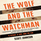 The Wolf and the Watchman: A Father a Son and the CIA