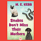 Snakes Dont Miss Their Mothers