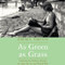 As Green as Grass: Growing Up Before, During & After the Second World War